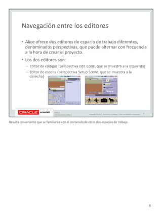 Resulta conveniente que se familiarice con el contenido de estos dos espacios de trabajo.
8
 