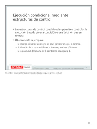 Considere estas sentencias como extractos de un guión gráfico textual.
10
 