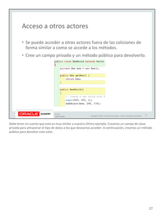 Debe tener en cuenta que esto es muy similar a nuestro último ejemplo. Creamos un campo de clase
privada para almacenar el tipo de datos a los que deseamos acceder. A continuación, creamos un método
público para devolver este valor.
27
 