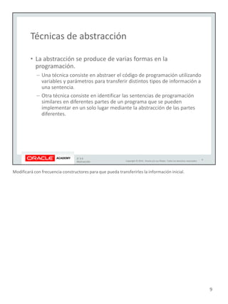Modificará con frecuencia constructores para que pueda transferirles la información inicial.
9
 