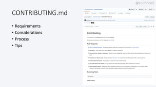 @colinodell
CONTRIBUTING.md
• Requirements
• Considerations
• Process
• Tips
 