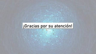 ¡Gracias por su atención!
 