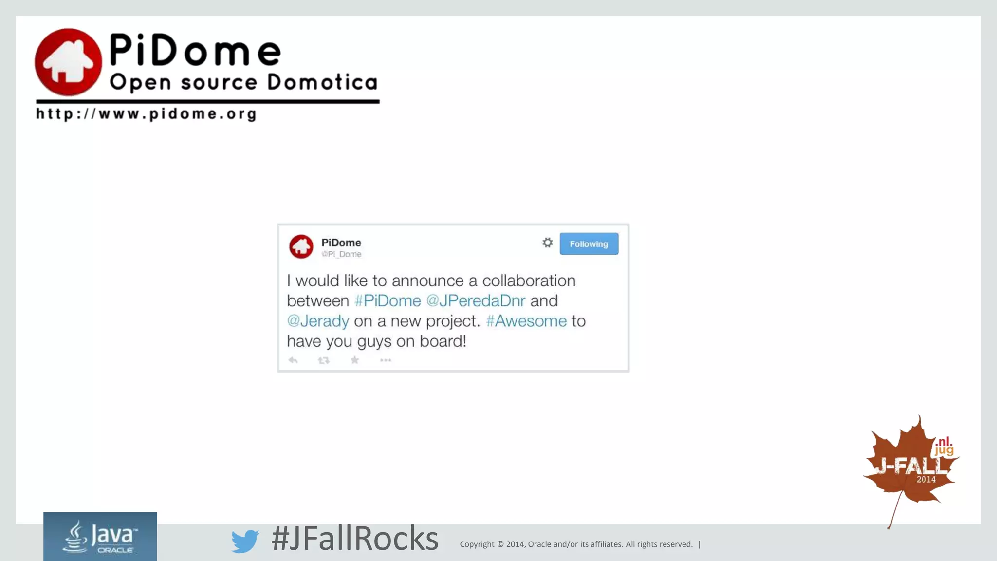 Copyright © 2014, Oracle and/or its affiliates. All #JFallRocks rights reserved. | 
 