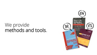 We provide
methods and tools.
 