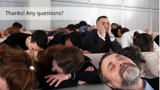 Thanks! Any questions?
 