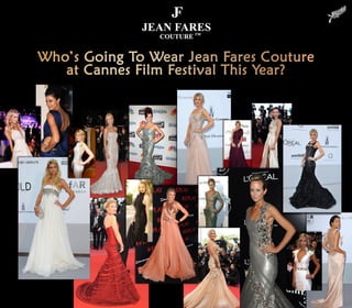 Who's Going To Wear Jean Fares Couture at Cannes Festival This Year ? Stay Tuned!