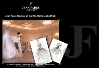 Ritz Carlton chose Jean Fares Couture! 