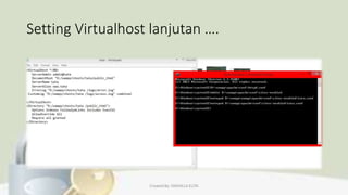 Setting Virtualhost lanjutan ….
Created By: FADHILLA ELITA
 