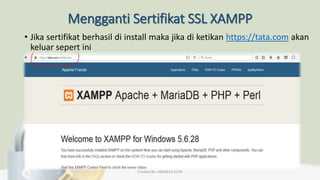 Mengganti Sertifikat SSL XAMPP
• Jika sertifikat berhasil di install maka jika di ketikan https://tata.com akan
keluar sepert ini
Created By: FADHILLA ELITA
 