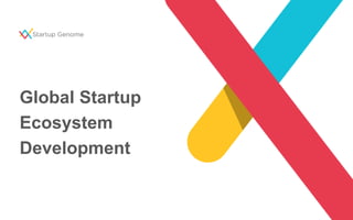 Global Startup
Ecosystem
Development
 