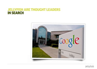 JELLYFISH aRE tHOugHt LEadERS
In SEaRcH
 