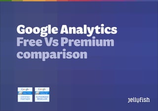 GoogleAnalytics
FreeVsPremium
comparison
 