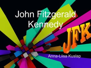 John Fitzgerald Kennedy Anna-Liisa Kuslap JFK 