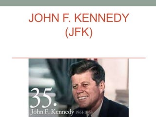 JOHN F. KENNEDY
(JFK)
 