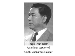 Ngo Dinh Diem American supported South Vietnamese leader 