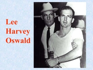 Lee
Harvey
Oswald
 