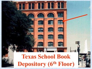 Texas School Book
Depository (6th Floor)
 