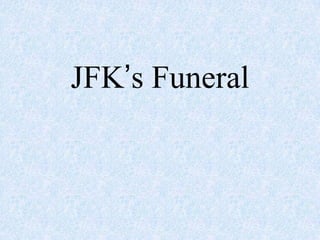 JFK’s Funeral
 