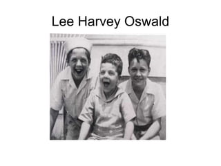 Lee Harvey Oswald
 