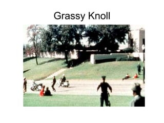 Grassy Knoll
 