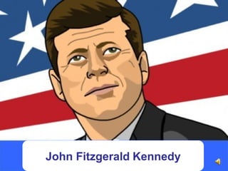 John Fitzgerald Kennedy

 