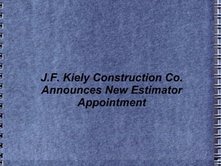 J.F. Kiely Construction Co. Announces New Estimator Appointment 