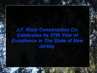 J.F. Kiely Construction Co. Celebrates Its 57th Year of Excellence in The State of New Jersey  