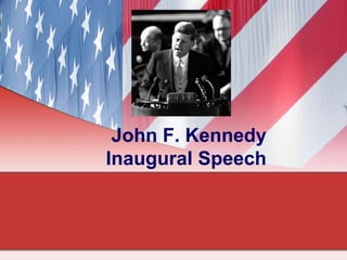 John F. Kennedy
Inaugural Speech
 