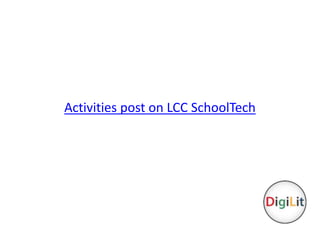 Activities post on LCC SchoolTech 
 