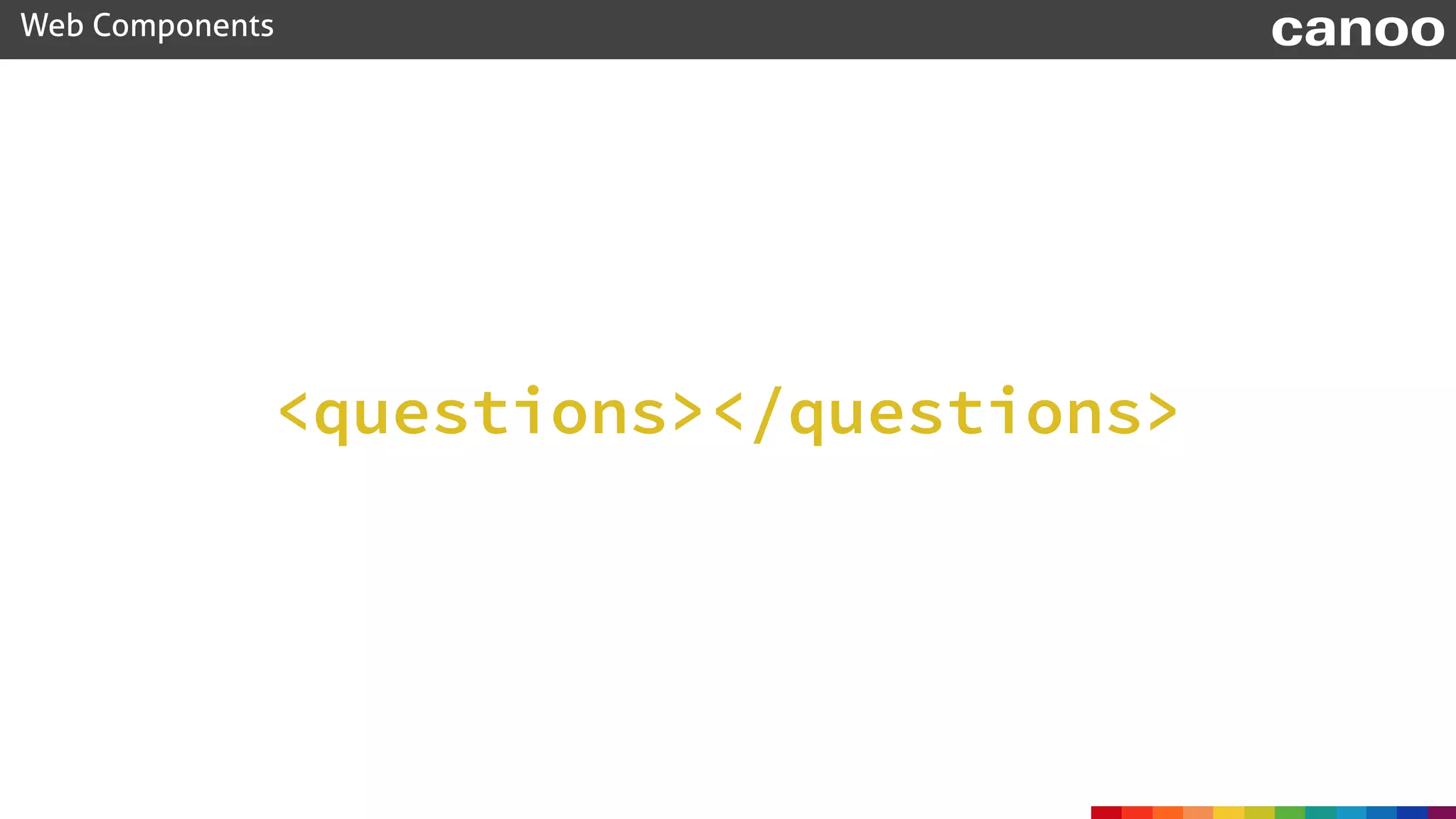 Web Components canoo
<questions></questions>
 