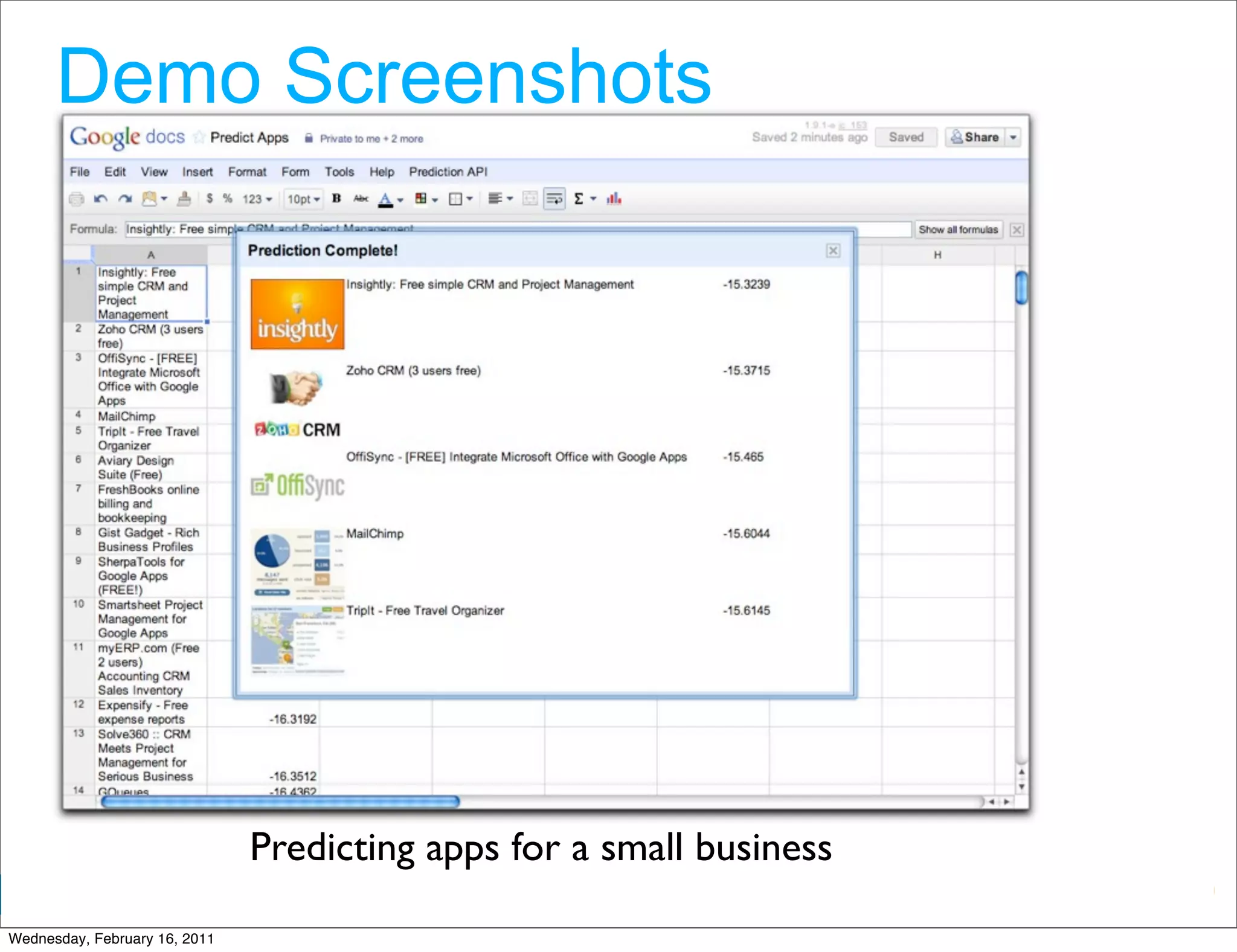 Demo Screenshots




                               Predicting apps for a small business
                                                                      Google Developer Day 2010
Wednesday, February 16, 2011
 