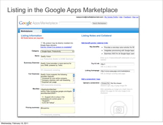 Listing in the Google Apps Marketplace




Wednesday, February 16, 2011
 
