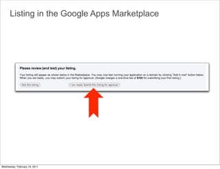 Listing in the Google Apps Marketplace




Wednesday, February 16, 2011
 