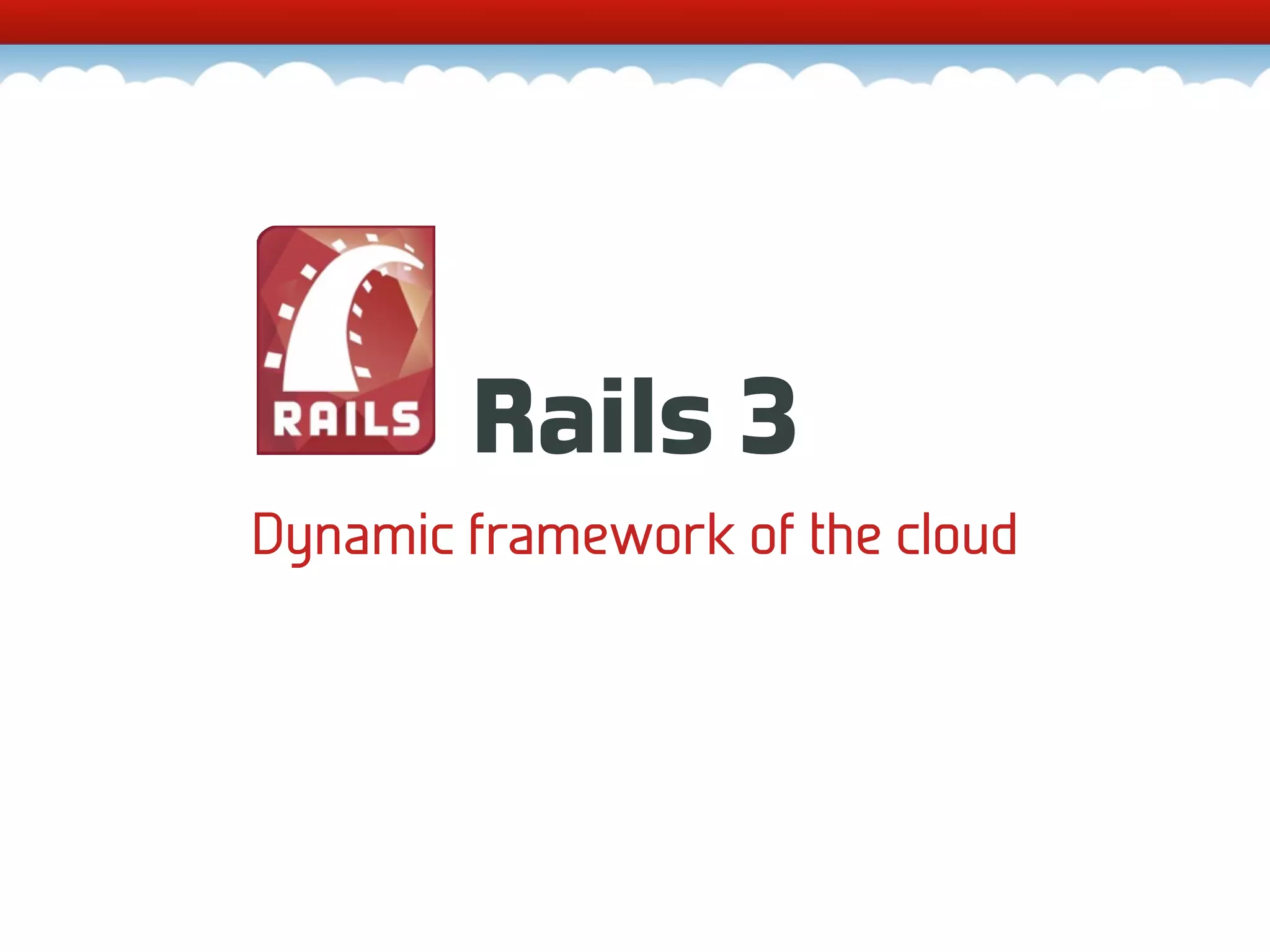 Rails 3 Dynamic framework of the cloud 