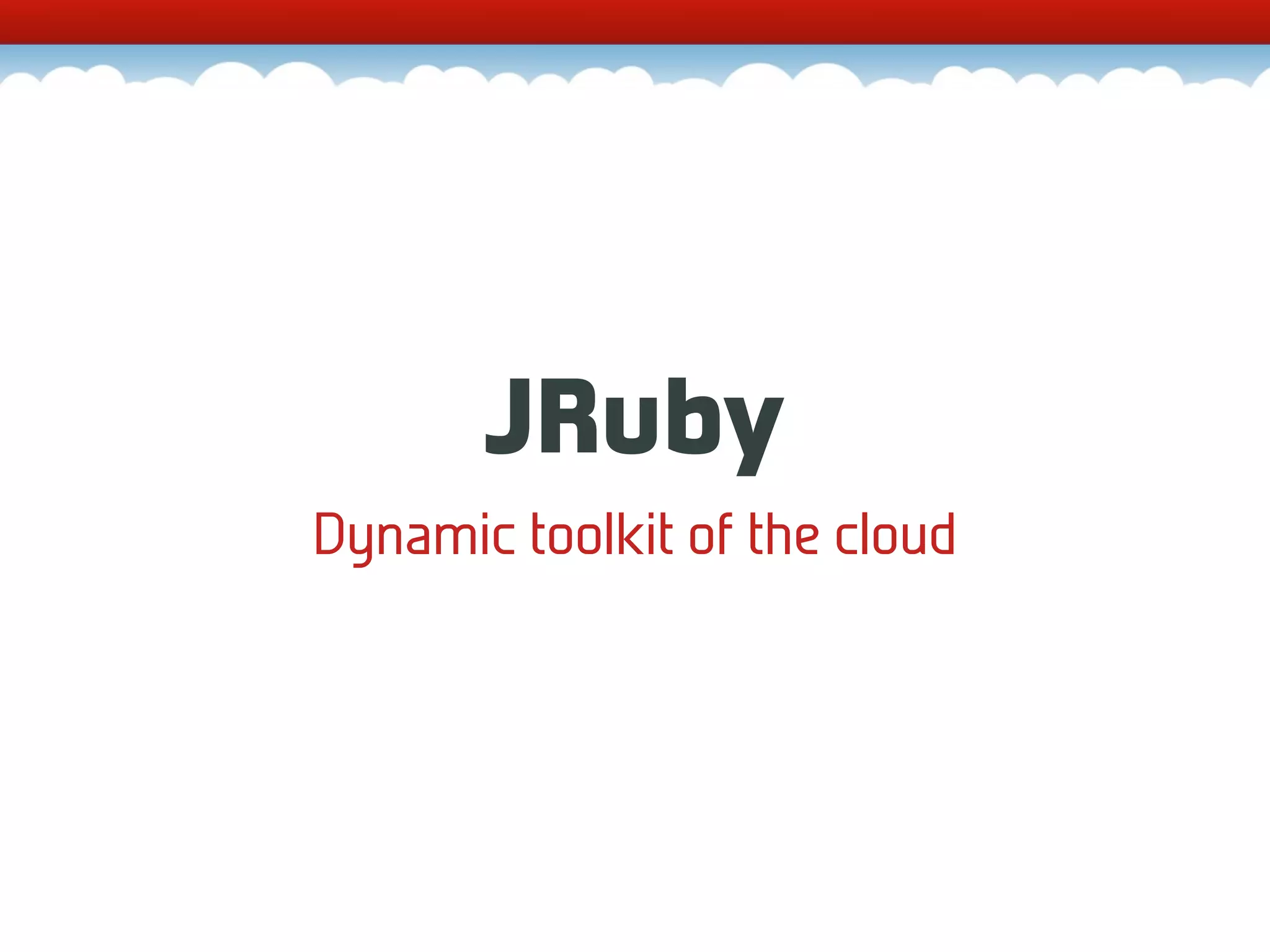 JRuby Dynamic toolkit of the cloud 