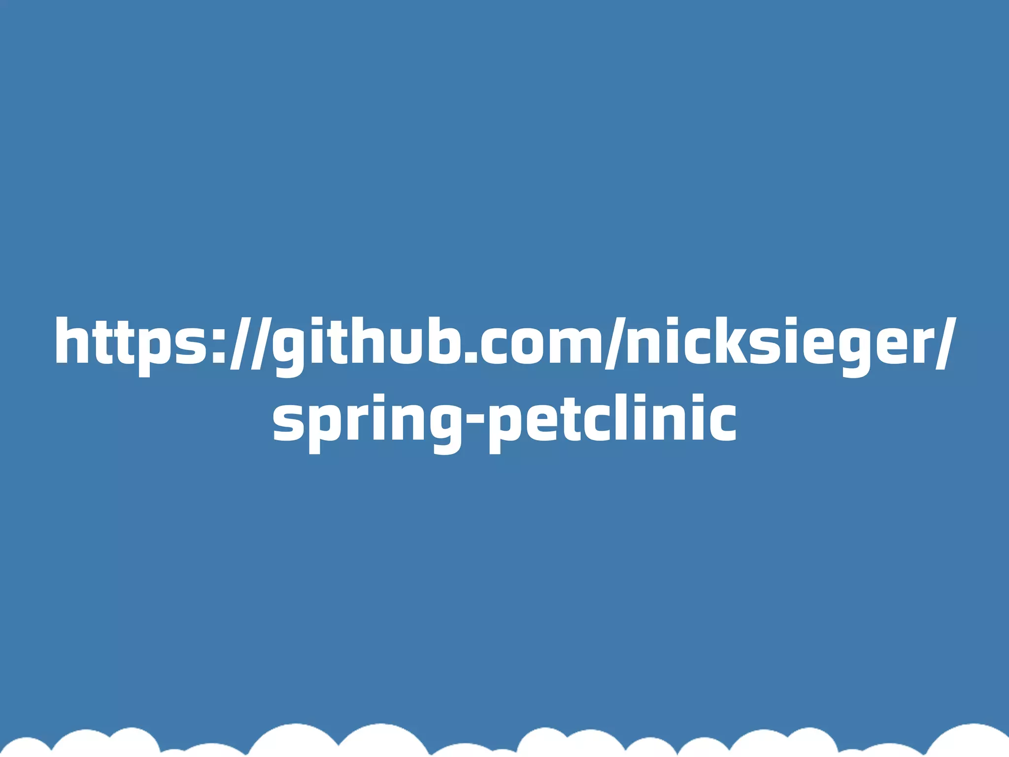 https://github.com/nicksieger/ spring-petclinic 