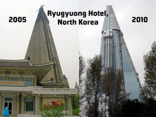 Ryugyuong Hotel,
2005     North Korea      2010
 