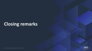 © 2019, Amazon Web Services, Inc. or its Affiliates.
Closing remarks
 