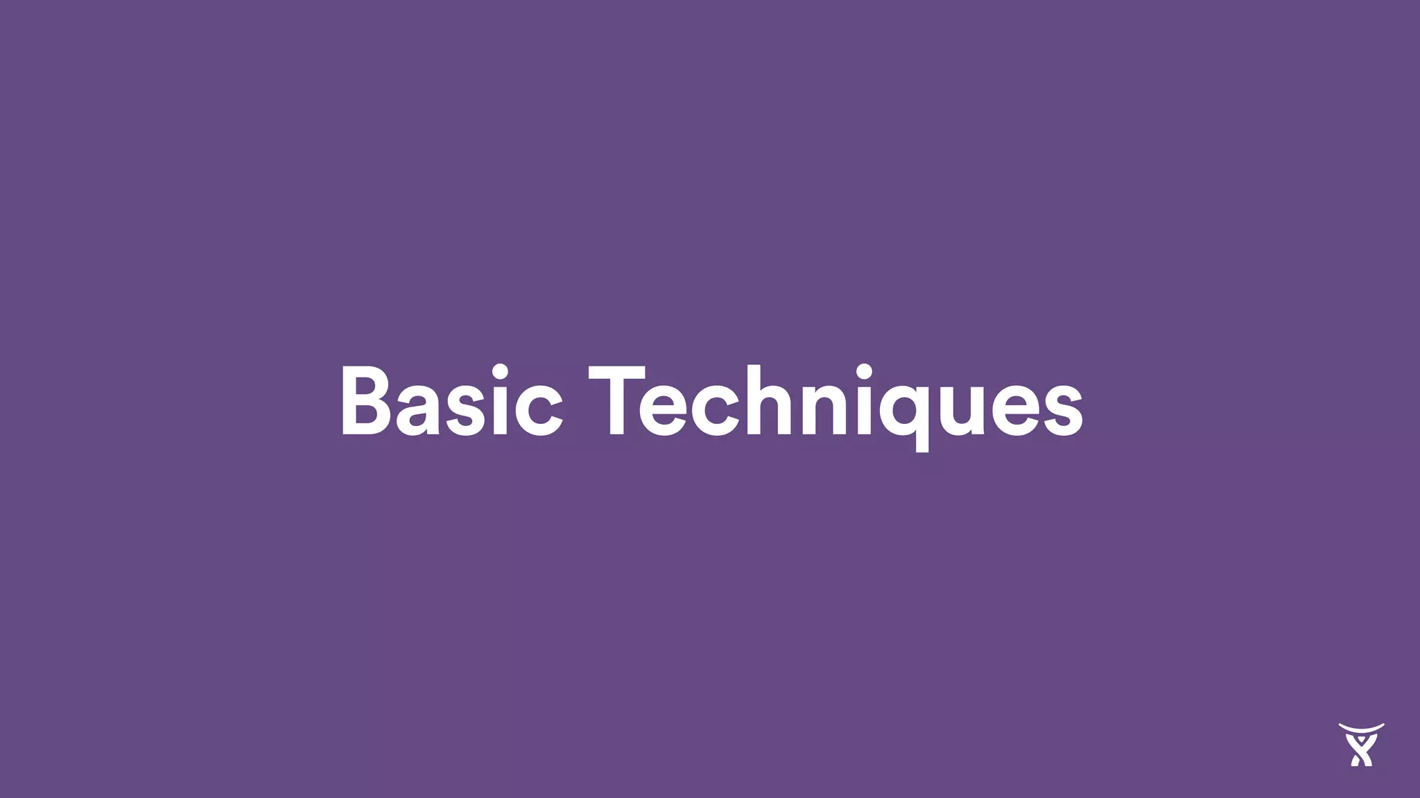 Basic Techniques
 