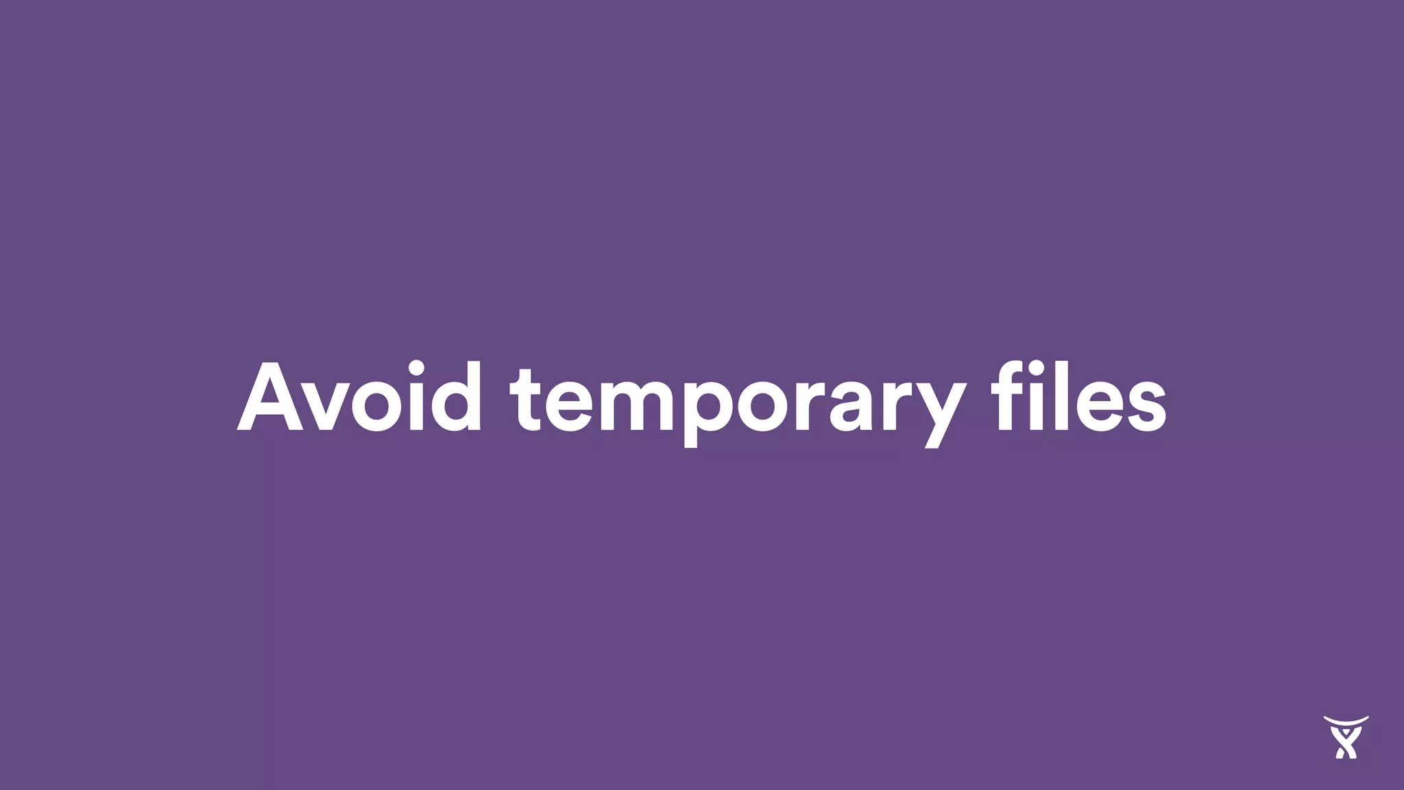 Avoid temporary files
 