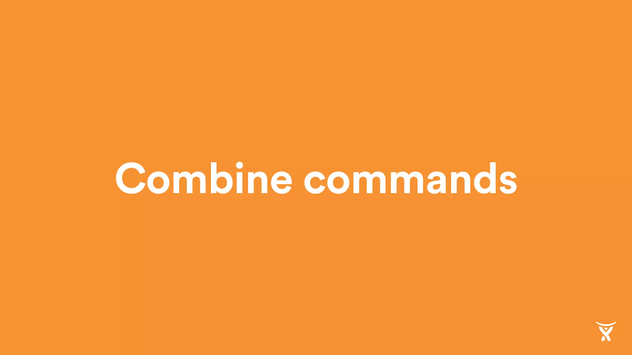 Combine commands
 