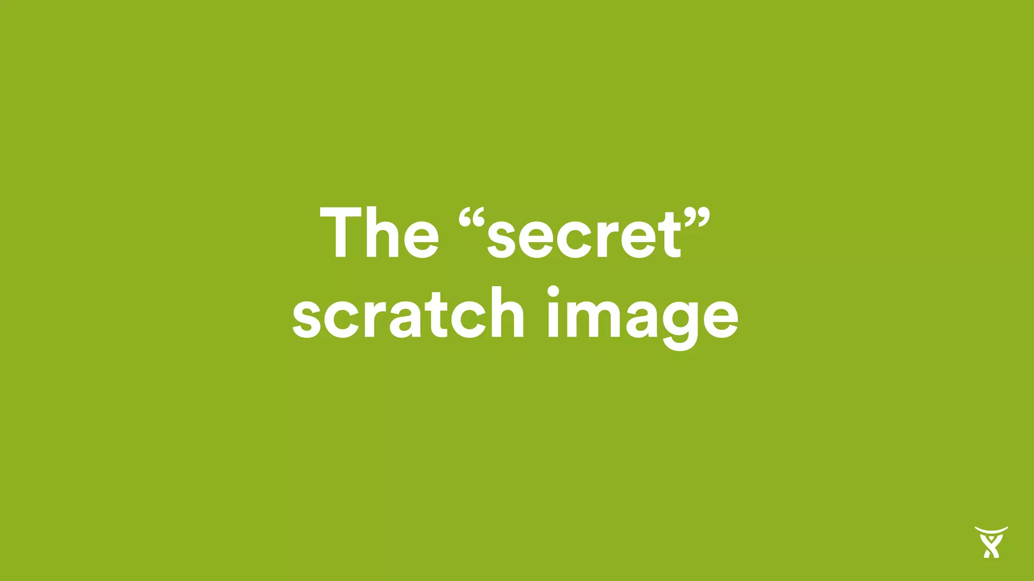 The “secret”
scratch image
 
