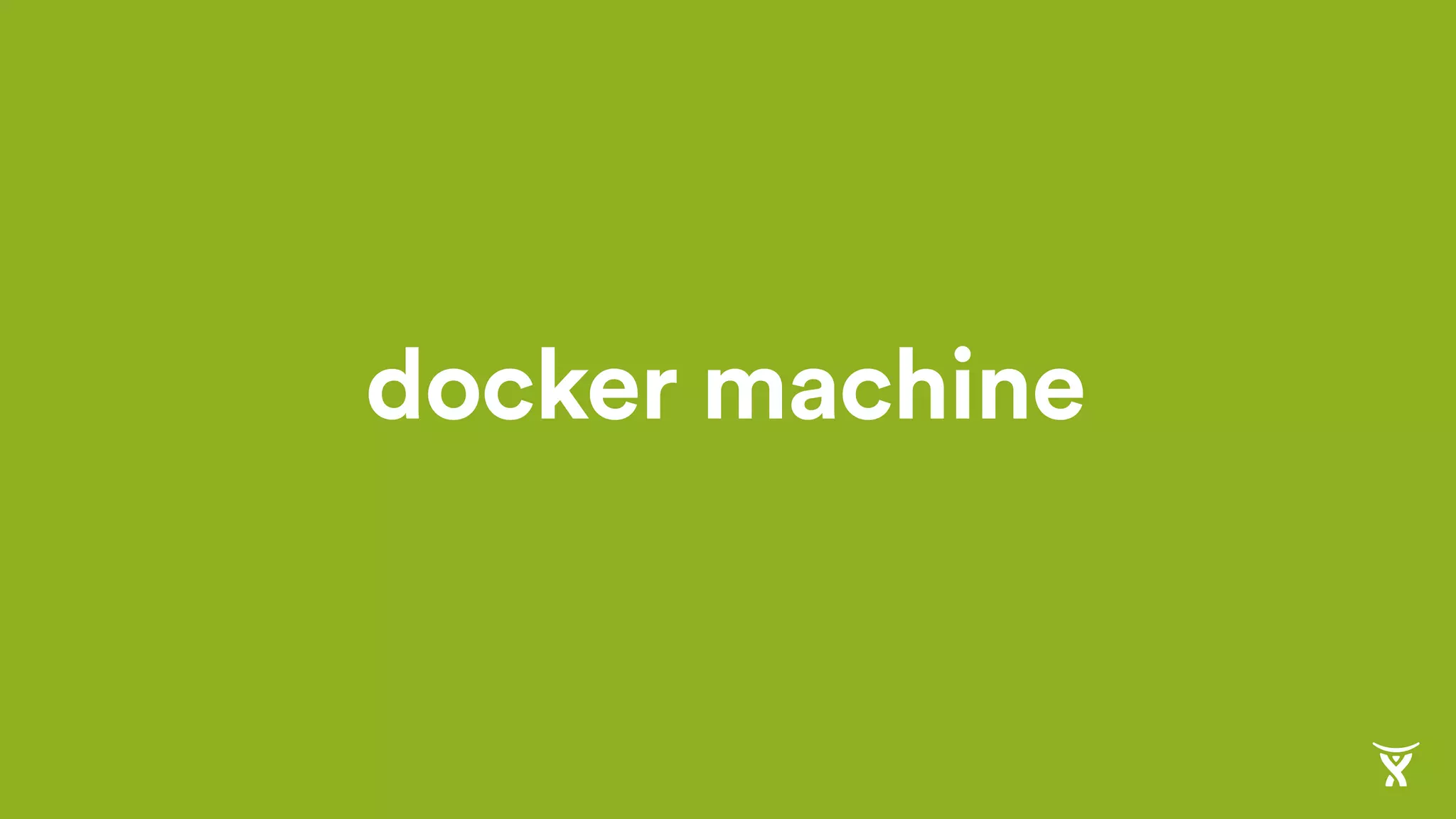 docker machine
 