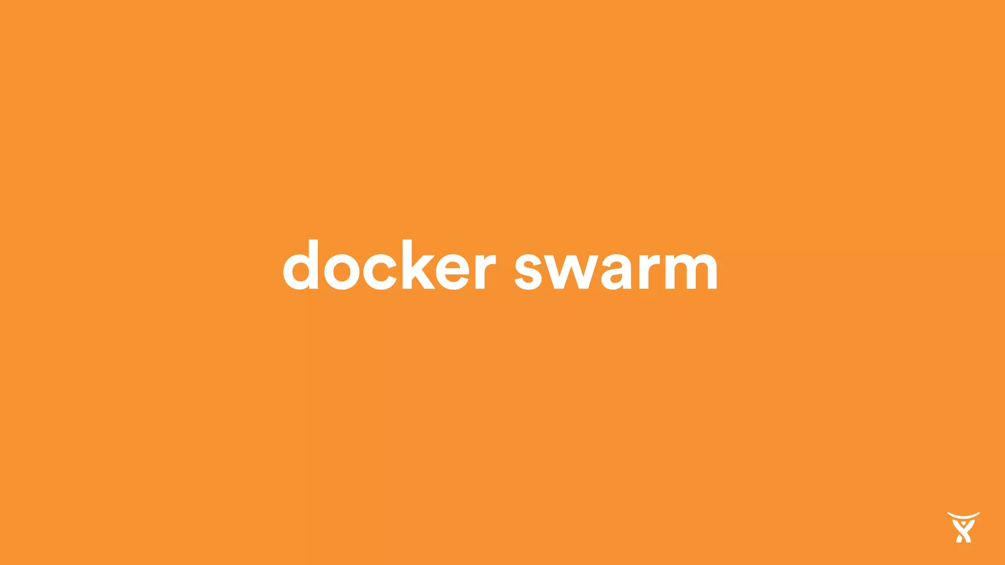 docker swarm
 