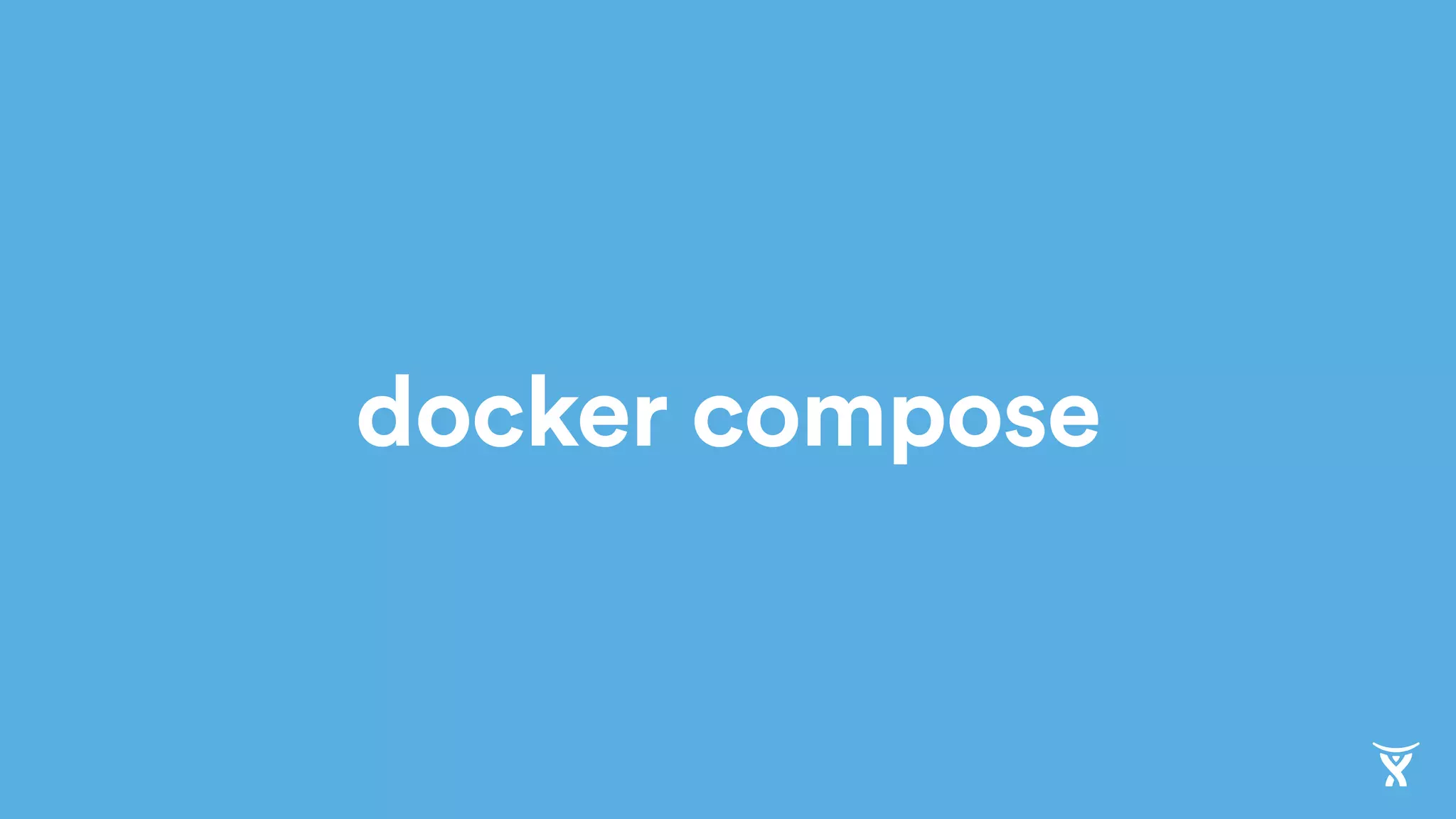 docker compose
 