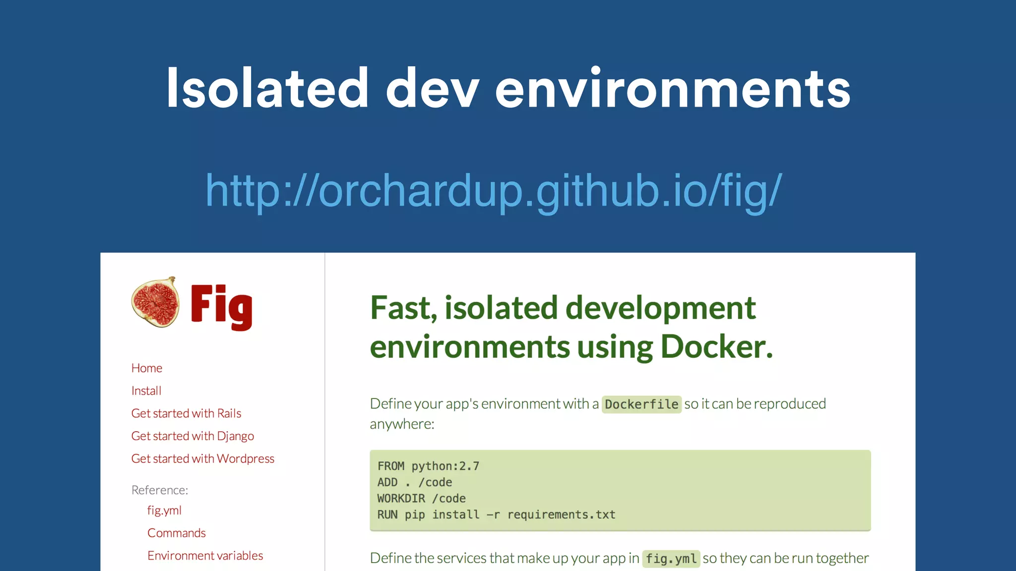 Isolated dev environments
http://orchardup.github.io/ﬁg/
 
