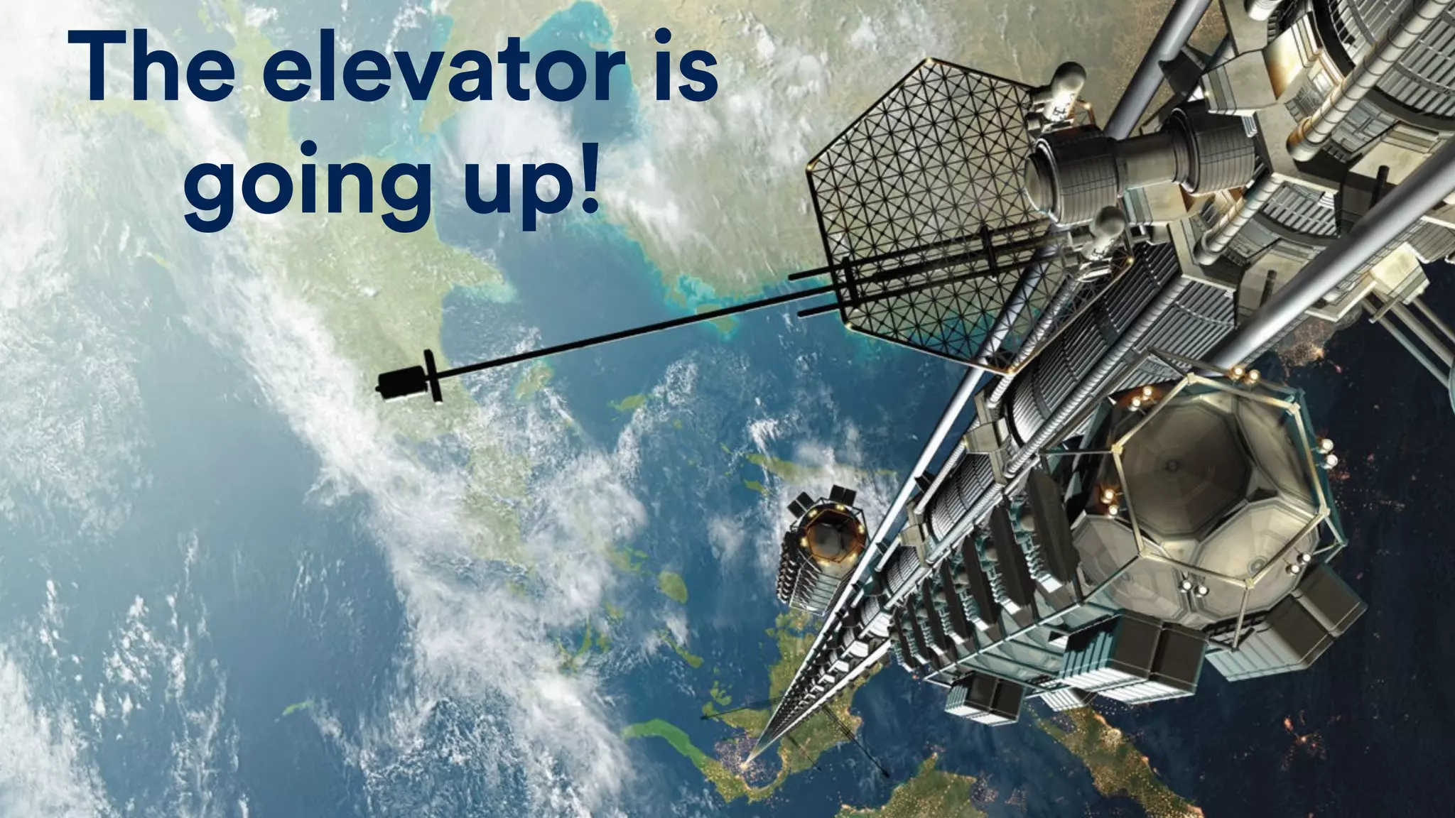 The elevator is
going up!
 