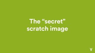 The “secret”
scratch image
 
