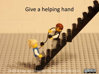 Give a helping hand




Created by Håkan Forss @hakanforss http://hakanforss.wordpress.com
 