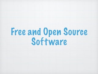 Free and Open Source
Software
 